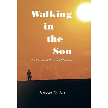 Walking in the Son: A Devotional Pursuit of Holiness