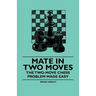 Mate in Two Moves - The Two-Move Chess Problem Made Easy