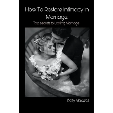 How to Restore Intimacy in Marriage: Top secret to Lasting Marriage