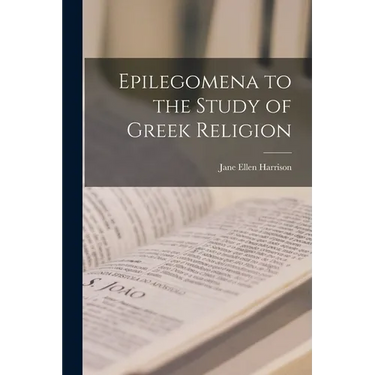 Epilegomena to the Study of Greek Religion