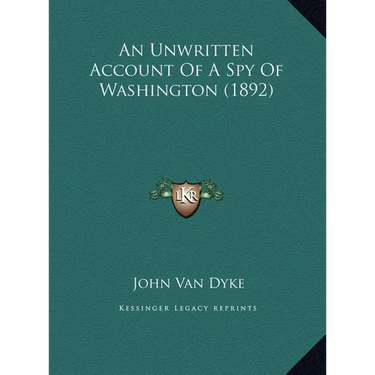 An Unwritten Account Of A Spy Of Washington (1892)