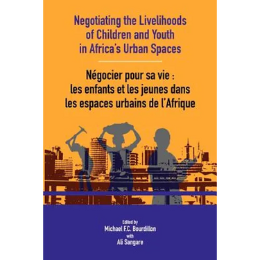 Negotiating the Livelihoods of Children and Youth in Africa's Urban Spaces