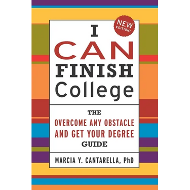 I Can Finish College: The "Overcome Any Obstacle and Get Your Degree" Guide