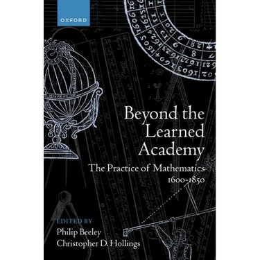 Beyond the Learned Academy: The Practice of Mathematics, 1600-1850