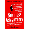 Business Adventures: Twelve Classic Tales from the World of Wall Street