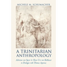 A Trinitarian Anthropology: Adrienne von Speyr and Hans Urs von Balthasar in Dialogue with Thomas Aquinas