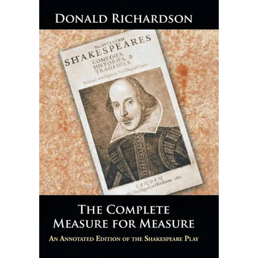 The Complete Measure for Measure: An Annotated Edition of the Shakespeare Play