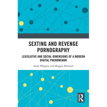 Sexting and Revenge Pornography: Legislative and Social Dimensions of a Modern Digital Phenomenon