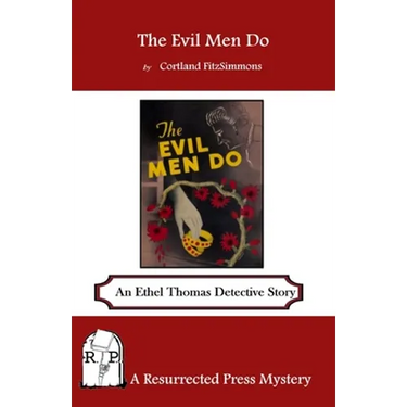 The Evil Men Do: An Ethel Thomas Detective Story