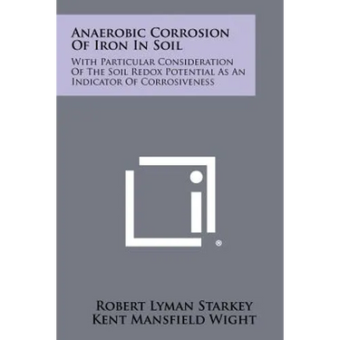 Anaerobic Corrosion Of Iron In Soil: With Particular Consideration Of The Soil Redox Potential As An Indicator Of Corrosiveness