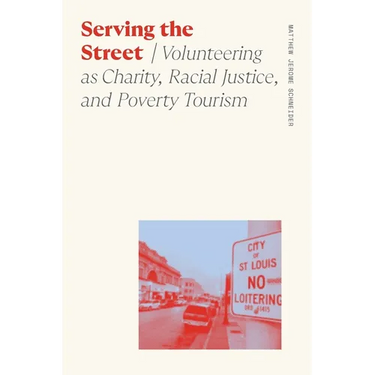 Serving the Street: Volunteering as Charity, Racial Justice, and Poverty Tourism