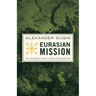 Eurasian Mission: An Introduction to Neo-Eurasianism