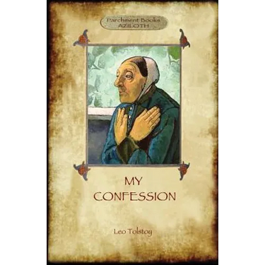A Confession (Aziloth Books): Leo Tolstoy and the meaning of Life