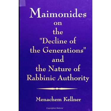 Maimonides on the Decline of the Generations and the Nature of Rabbinic Authority