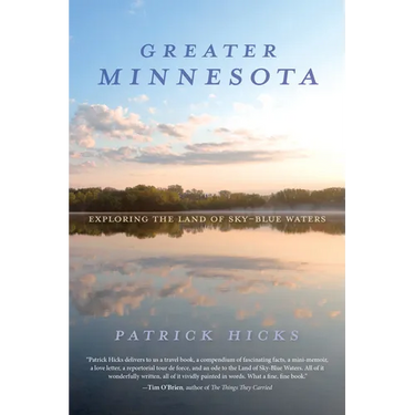 Greater Minnesota: Exploring the Land of Sky-Blue Waters