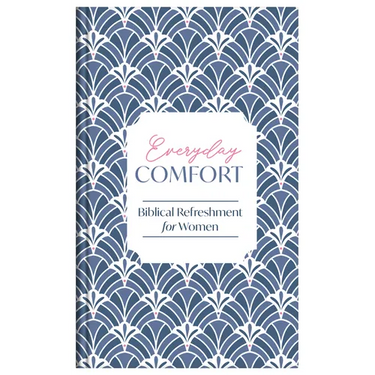 Everyday Comfort: Biblical Refreshment for Women
