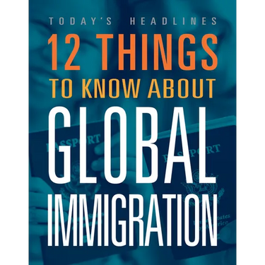 12 Things to Know about Global Immigration