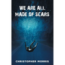 We Are All Made of Scars