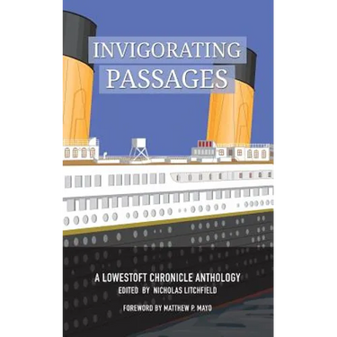 Invigorating Passages: A Lowestoft Chronicle Anthology