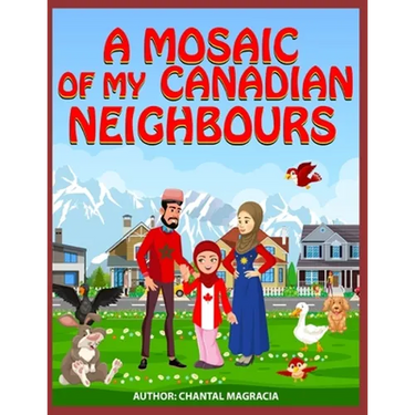 A Mosaic Of My Canadian Neighbours