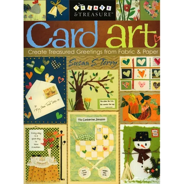 Card Art: Create Treasured Greetings from Fabric & Paper