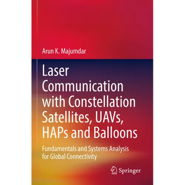 Laser Communication with Constellation Satellites, Uavs, Haps and Balloons: Fundamentals and Systems Analysis for Global Connectivity
