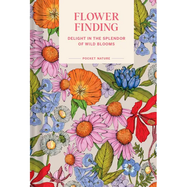 Pocket Nature: Flower Finding: Delight in the Splendor of Wild Blooms