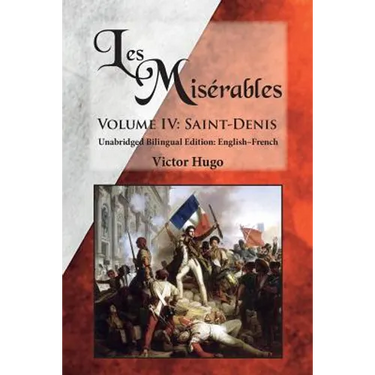 Les Misérables, Volume IV: Saint-Denis: Unabridged Bilingual Edition: English-French