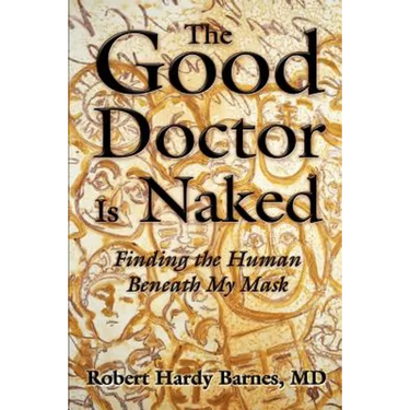 The Good Doctor Is Naked: Finding the Human Beneath My Mask