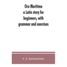Ora maritima: a Latin story for beginners, with grammar and exercises