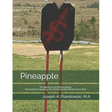 Pineapple: The Mental Art of Marksmanship: Developing & Applying Your Marksmanship Mental Game Plan