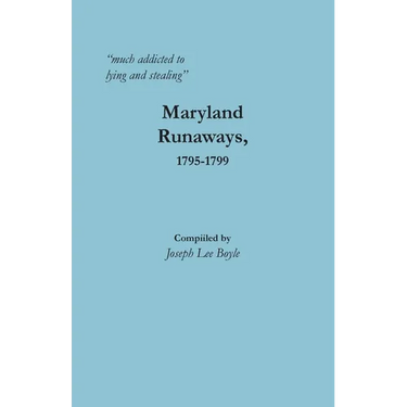 "much addicted to lying and stealing": Maryland Runaways, 1795-1799