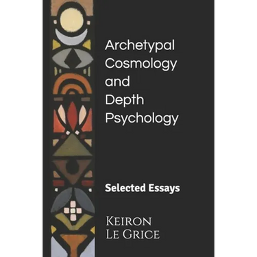 Archetypal Cosmology and Depth Psychology: Selected Essays