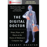 The Digital Doctor: Hope, Hype, and Harm at the Dawn of Medicine's Computer Age