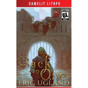 Back to One: A LitRPG/GameLit Adventure