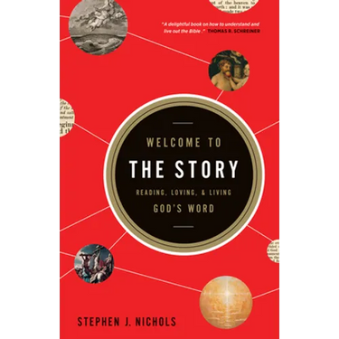 Welcome to the Story: Reading, Loving, and Living God's Word