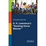 A Study Guide for D. H. Lawrence's "Rocking Horse Winner"
