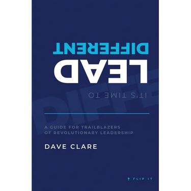 It's Time to Lead Different: A Guide for Trailblazers of Revolutionary Leadership
