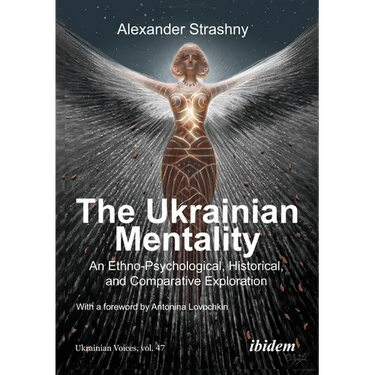 The Ukrainian Mentality: An Ethno-Psychological, Historical, and Comparative Exploration