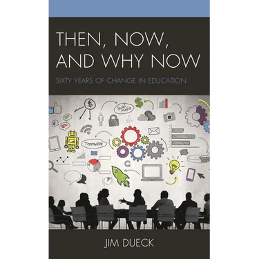 Then, Now, and Why Now: Sixty Years of Change in Education