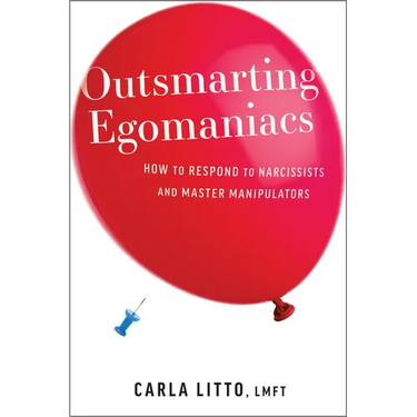 Outsmarting Egomaniacs: How to Respond to Narcissists and Master Manipulators