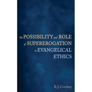 The Possibility and Role of Supererogation in Evangelical Ethics