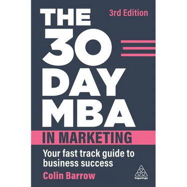 The 30 Day MBA in Marketing: Your Fast Track Guide to Business Success