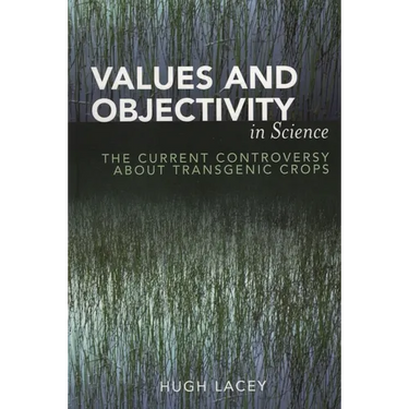 Values and Objectivity in Science: The Current Controversy about Transgenic Crops