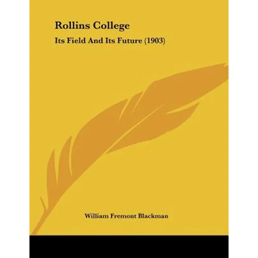 Rollins College: Its Field And Its Future (1903)
