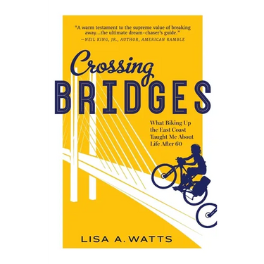 Crossing Bridges: What Biking Up the East Coast Taught Me About Life After 60