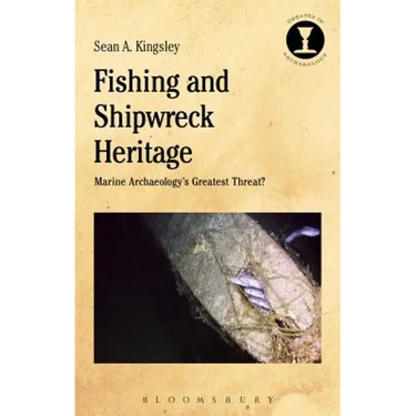 Fishing and Shipwreck Heritage: Marine Archaeology's Greatest Threat?