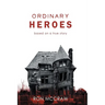 Ordinary Heroes: Based on a True Story