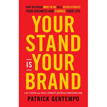 Your Stand Is Your Brand: How Deciding Who to Be Will Revolutionize Your Business and Change Your Life