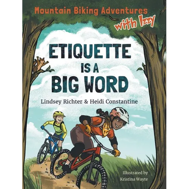 Mountain Biking Adventures With Izzy: Etiquette is a Big Word